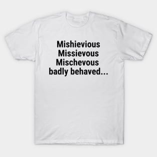 Mischievous - badly behaved T-Shirt